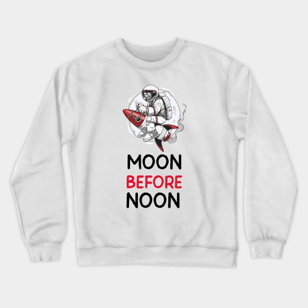 To the Moon Before Noon Crewneck Sweatshirt by Expanse Collective